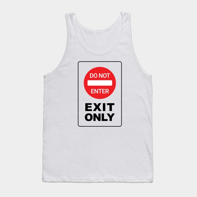 Do Not Enter! Exit Only Tank Top by CoinRiot